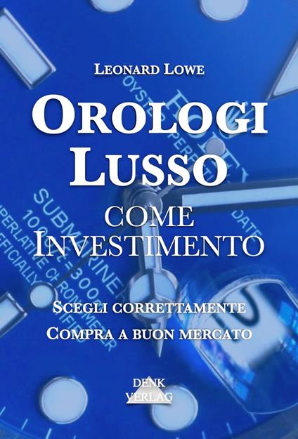 Orologi Lusso come Investimento - Leonard Lowe - ebook