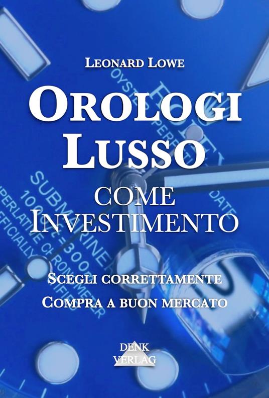 Orologi Lusso come Investimento - Leonard Lowe - ebook