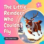 The Little Reindeer Who Couldn't Fly: A Kids' Bedtime Story Picture Audiobook