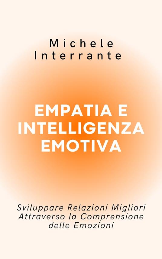 Empatia e Intelligenza Emotiva - Michele Interrante - ebook