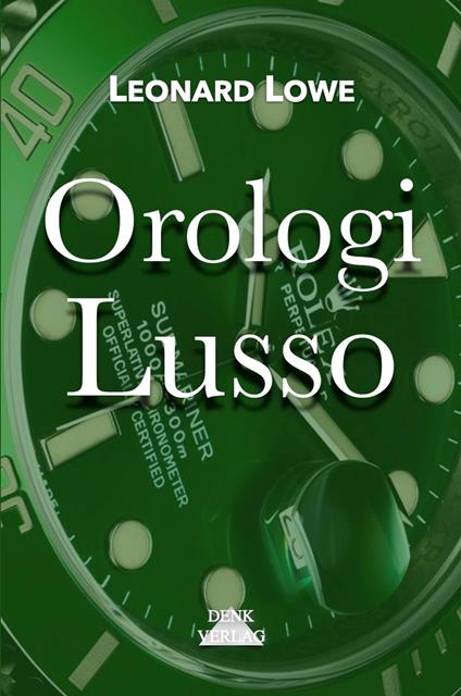 Orologi Lusso - Leonard Lowe - ebook
