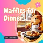 Waffles for Dinner: A Kids' Bedtime Story Picture Audiobook with Delightful Piano Music