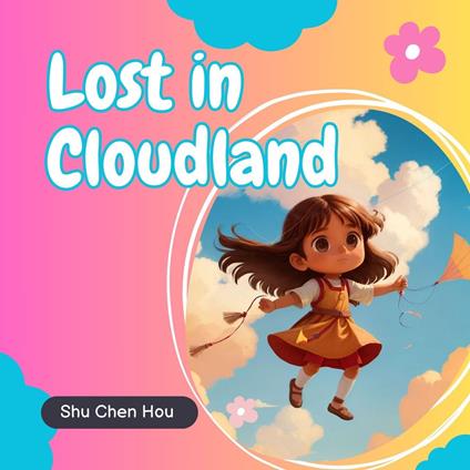 Lost in Cloudland: A Kids' Bedtime Story Picture Audiobook with Dreamy Piano Music