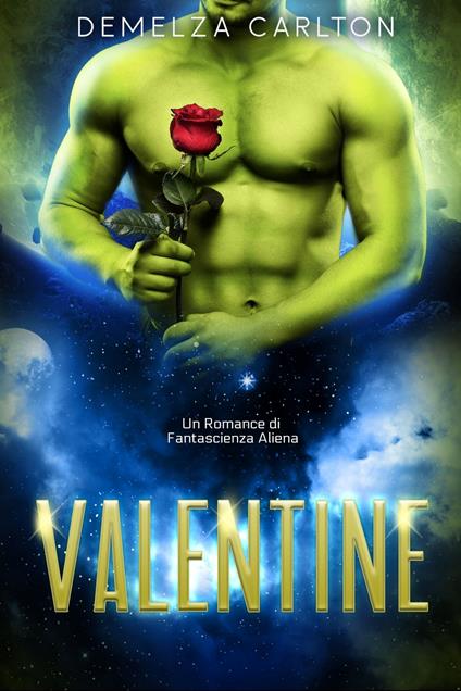 Valentine: Un Romance di Fantascienza Aliena - Demelza Carlton - ebook