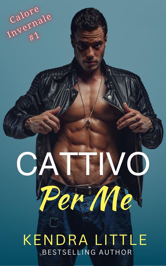 Cattivo Per Me - Kendra Little - ebook