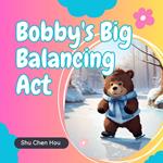 Bobby's Big Balancing Act