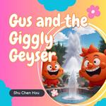 Gus and the Giggly Geyser: A Delightful Nature Adventure for Kids