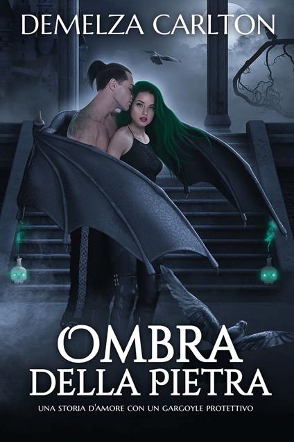 Ombra della Pietra: Una storia d'amore con un gargoyle protettivo - Demelza Carlton - ebook