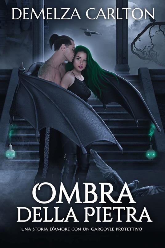 Ombra della Pietra: Una storia d'amore con un gargoyle protettivo - Demelza Carlton - ebook