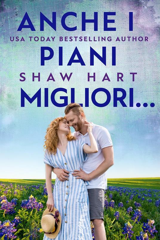 Anche I Piani Migliori… - Shaw Hart - ebook