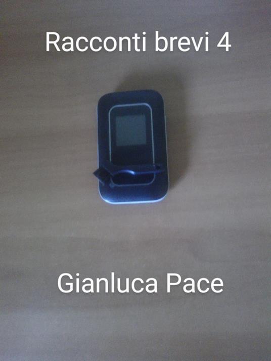 Racconti brevi 4 - Gianluca Pace - ebook