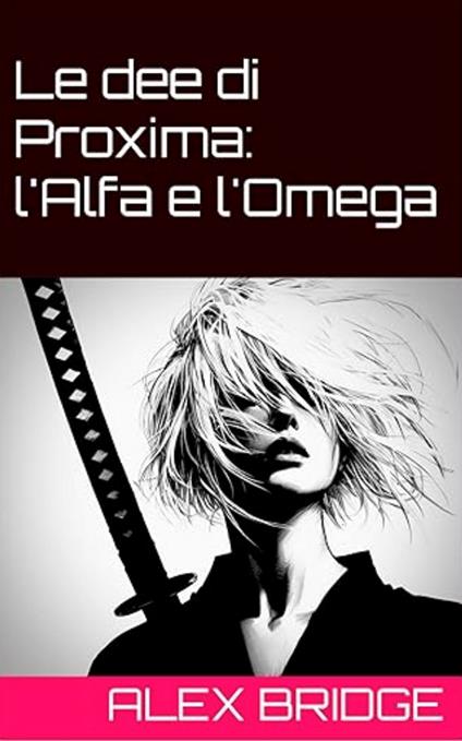 Le Dee di Proxima - Alex Bridge - ebook