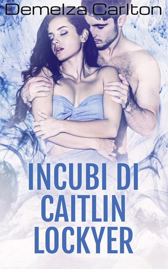 Incubi di Caitlin Lockyer - Demelza Carlton - ebook