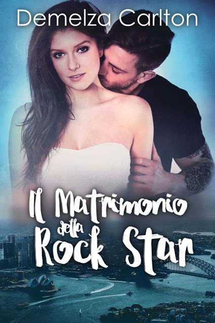 Il Matrimonio della Rock Star - Demelza Carlton - ebook