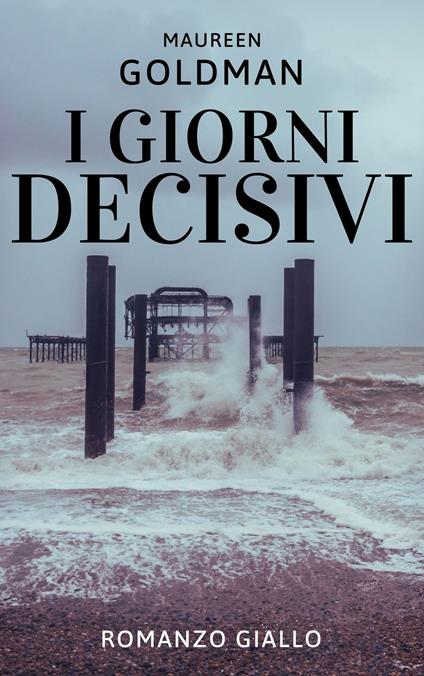 I GIORNI DECISIVI - MAUREEN GOLDMAN - ebook