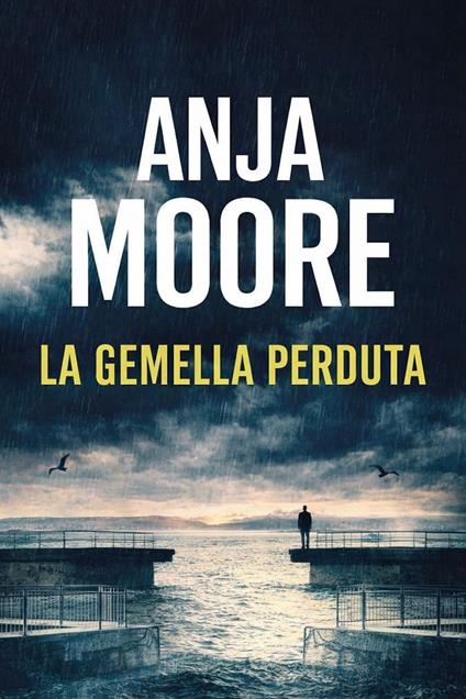LA GEMELLA PERDUTA - ANJA MOORE - ebook