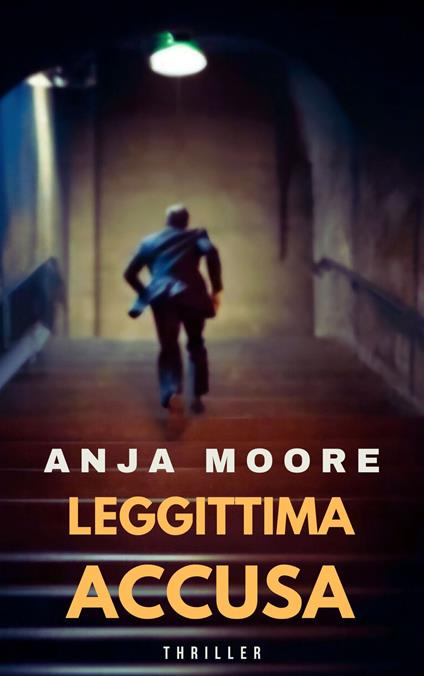 LEGGITTIMA ACCUSA - ANJA MOORE - ebook