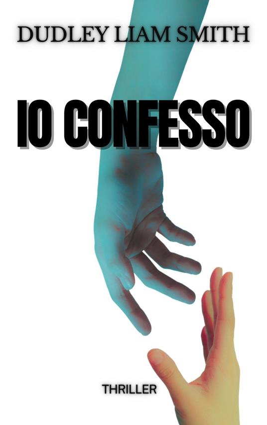 IO CONFESSO - DUDLEY LIAM SMITH - ebook