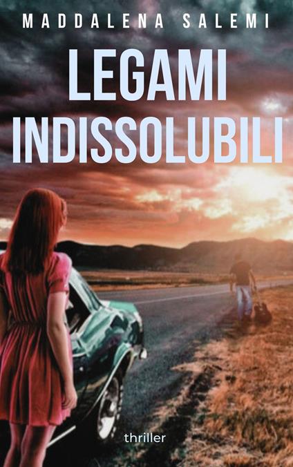 LEGAMI INDISSOLUBILI - MADDALENA SALEMI - ebook