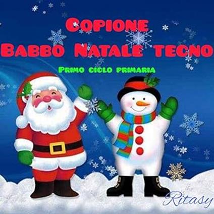 Copione Babbo Natale Tecno scuola primaria - Rita Silano - ebook