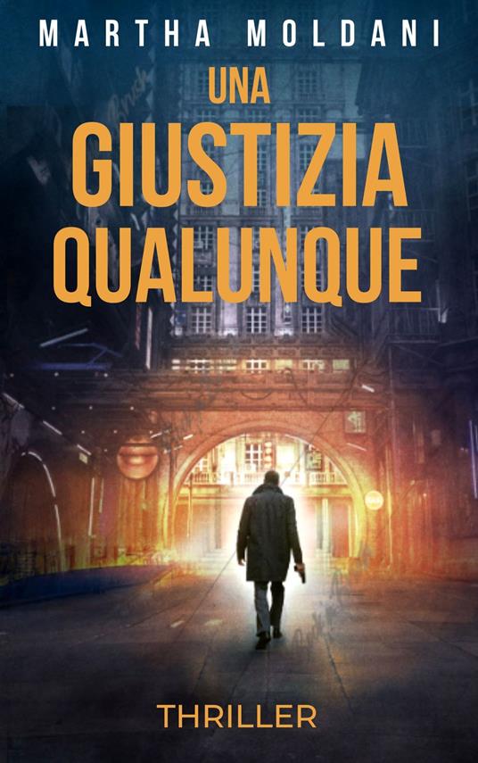 UNA GIUSTIZIA QUALUNQUE - MARTHA MOLDANI - ebook