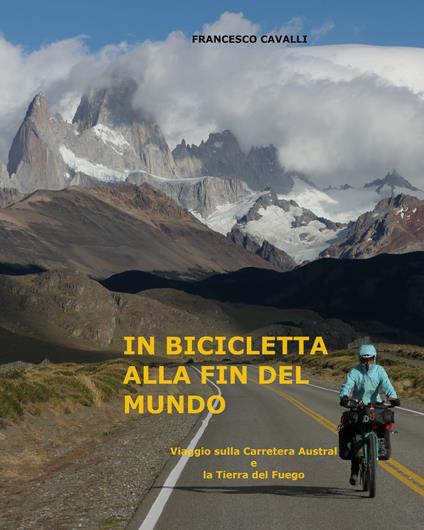 In bicicletta alla fin del mundo - Francesco Cavalli - ebook