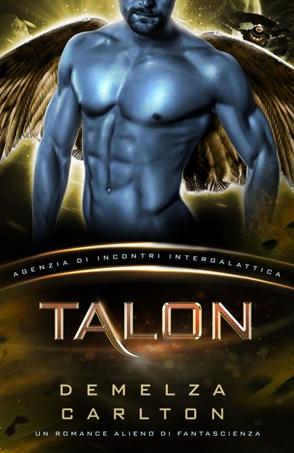 Talon: Un Romance Alieno di Fantascienza (Agenzia di Incontri Intergalattica) - Demelza Carlton - ebook