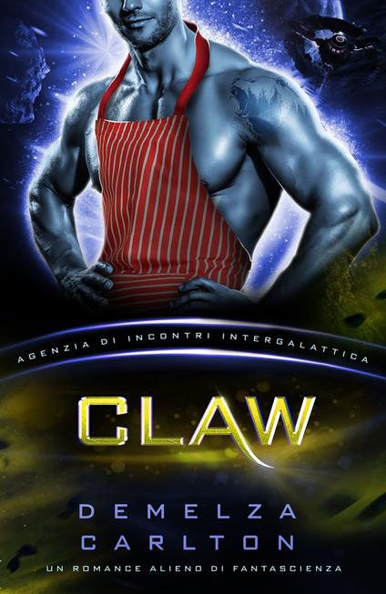 Claw: Un Romance Alieno di Fantascienza (Agenzia di Incontri Intergalattica) - Demelza Carlton - ebook