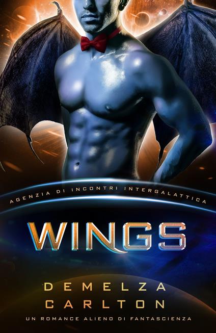 Wings: Un Romance Alieno di Fantascienza (Agenzia di Incontri Intergalattica) - Demelza Carlton - ebook