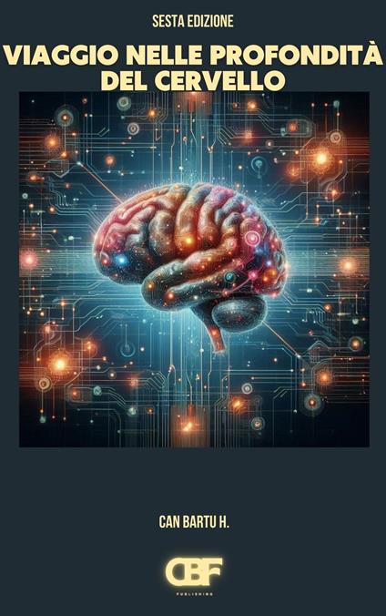 Viaggio nelle Profondità del Cervello - CAN BARTU H. - ebook