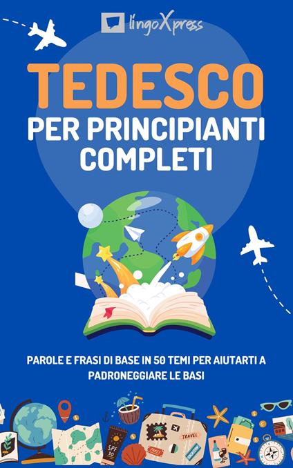 Tedesco per principianti completi - lingoXpress - ebook