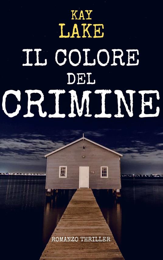 IL COLORE DEL CRIMINE - KAY LAKE - ebook