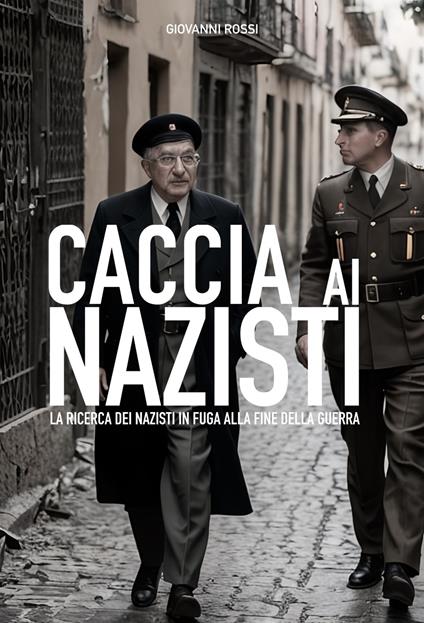 Caccia ai nazisti - Giovanni Rossi - ebook