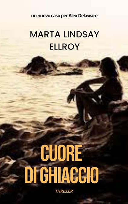 CUORE DI GHIACCIO - MARTA LINDSAY ELLROY - ebook