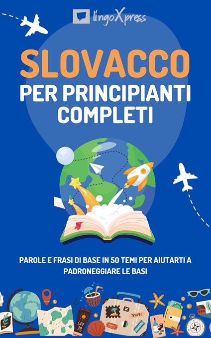 Slovacco per principianti completi - lingoXpress - ebook