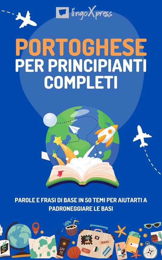 Portoghese per principianti completi - lingoXpress - ebook