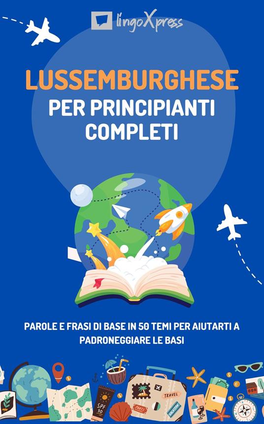 Lussemburghese per principianti completi - lingoXpress - ebook