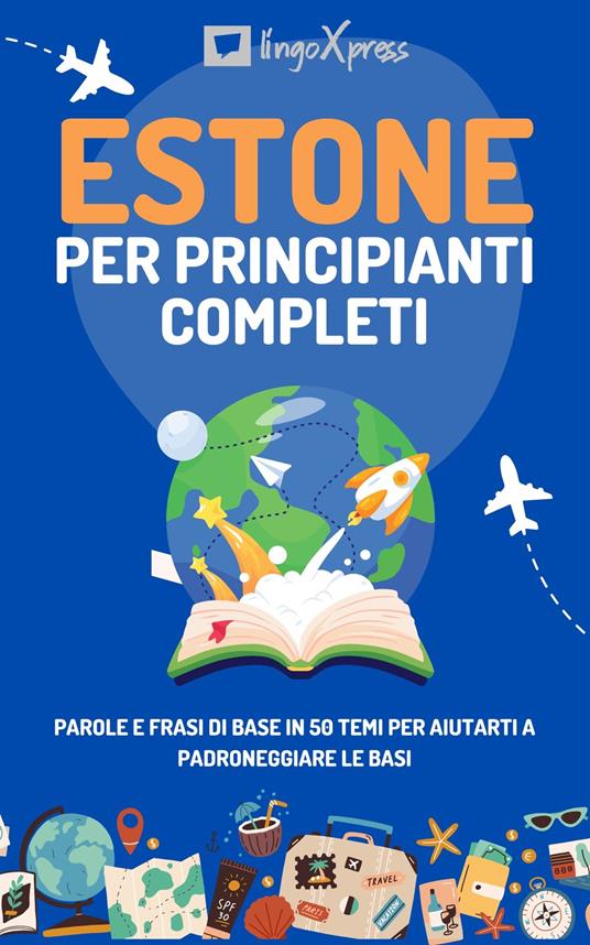 Estone per principianti completi - lingoXpress - ebook