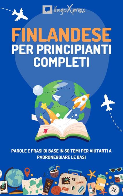 Finlandese per principianti completi - lingoXpress - ebook