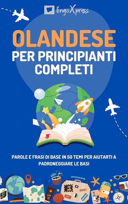 Olandese per principianti completi - lingoXpress - ebook