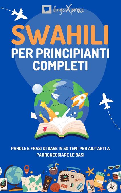 Swahili per principianti completi - lingoXpress - ebook