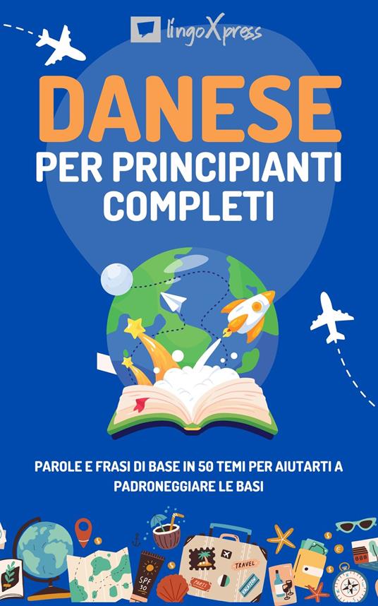 Danese per principianti completi - lingoXpress - ebook
