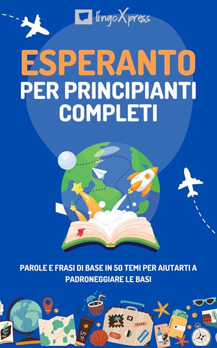 Esperanto per principianti completi - lingoXpress - ebook