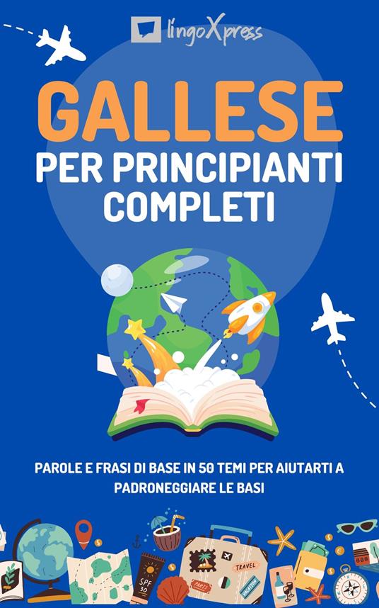 Gallese per principianti completi - lingoXpress - ebook
