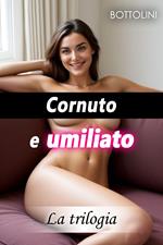 Cornuto e umiliato: La trilogia