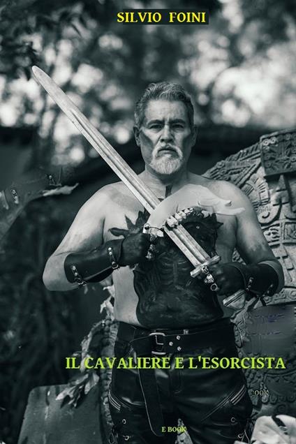 IL CAVALIERE E L'ESORCISTA - Silvio Foini - ebook
