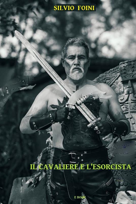 IL CAVALIERE E L'ESORCISTA - Silvio Foini - ebook