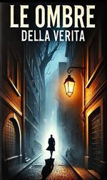 LE OMBRE DELLA VERITA'