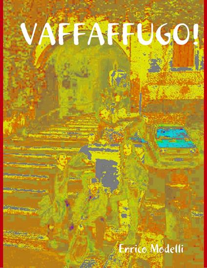 Vaffaffugo! - Enrico Modelli - ebook