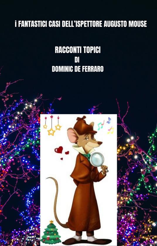 I FANTASTICI CASI DELL' ISPETTORE AUGUSTO MOUSE - Domenico De Ferraro - ebook